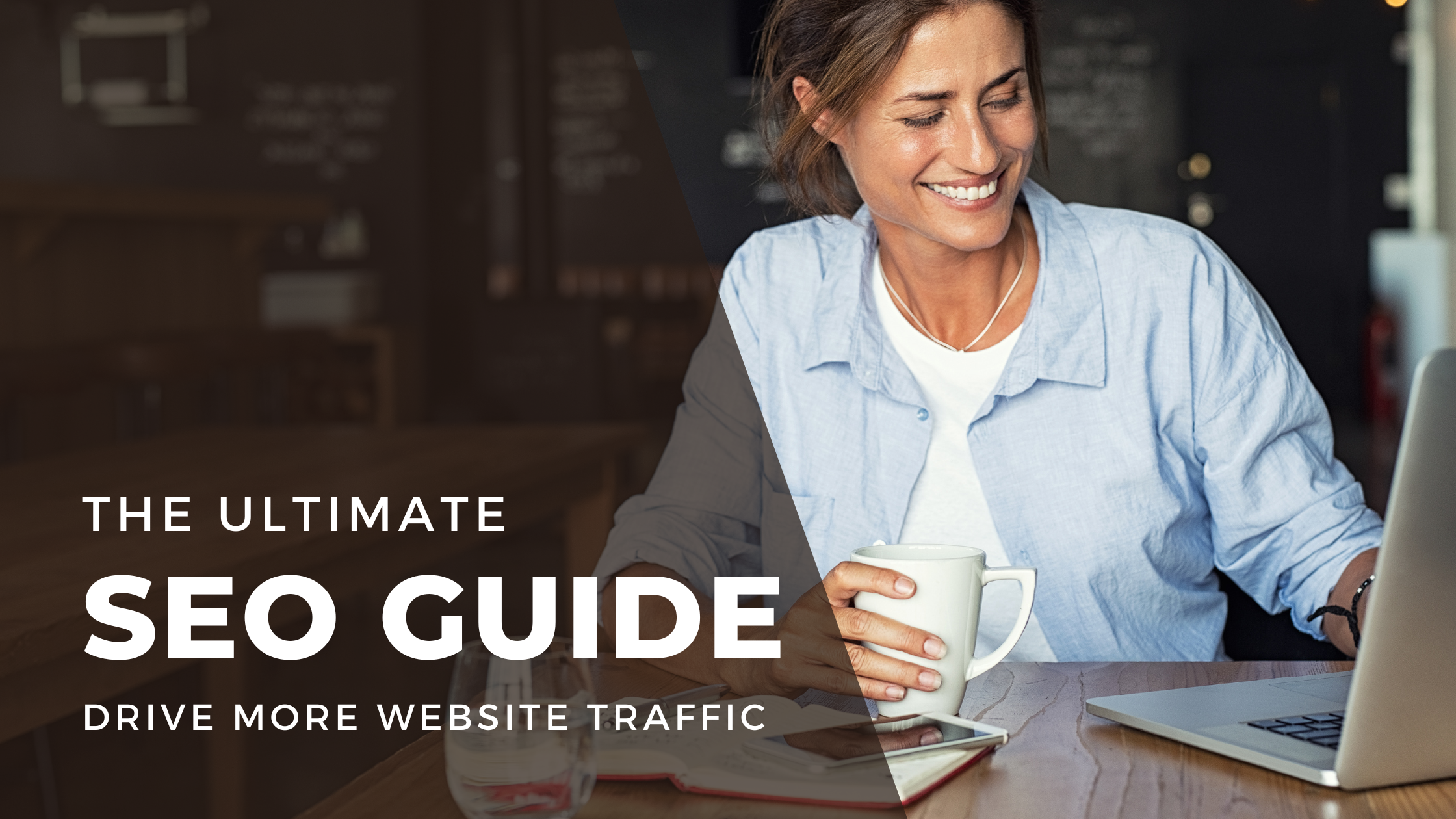 The Ultimate SEO Guide: Drive More Website Traffic