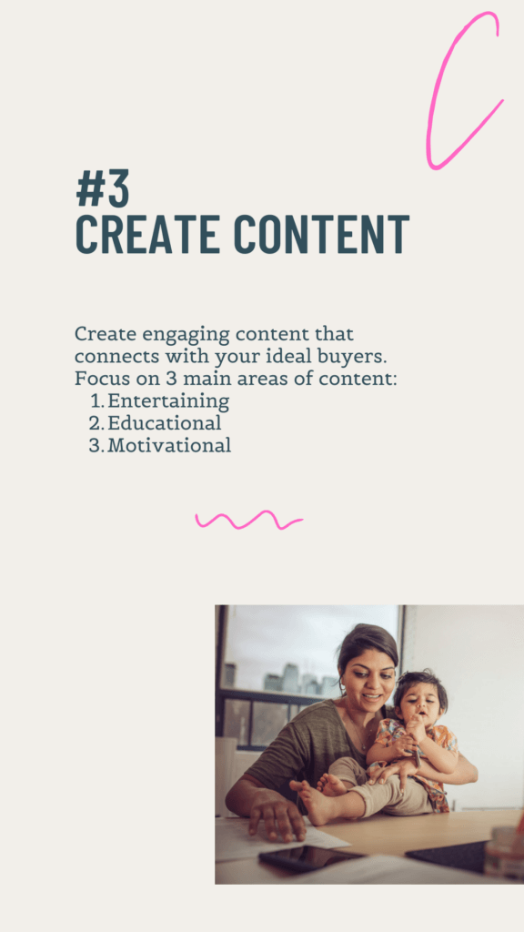 C is for Create Content that's engaging and connects with your ideal buyers. Focusing on three main areas of content. 