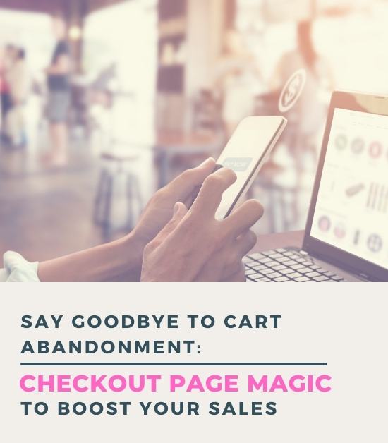 Say goodbye to cart abandonment: checkout page magic to boost your sales