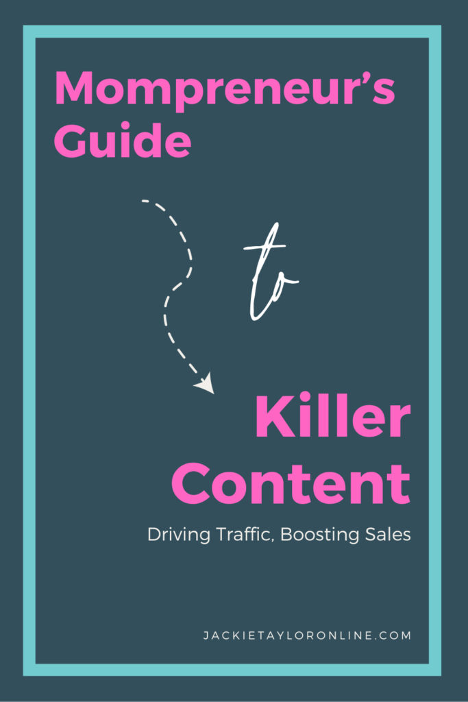 Mompreneurs Guide to Content: Drive Traffic and Boost Sales in your online based small business with these tips specifically for moms. 