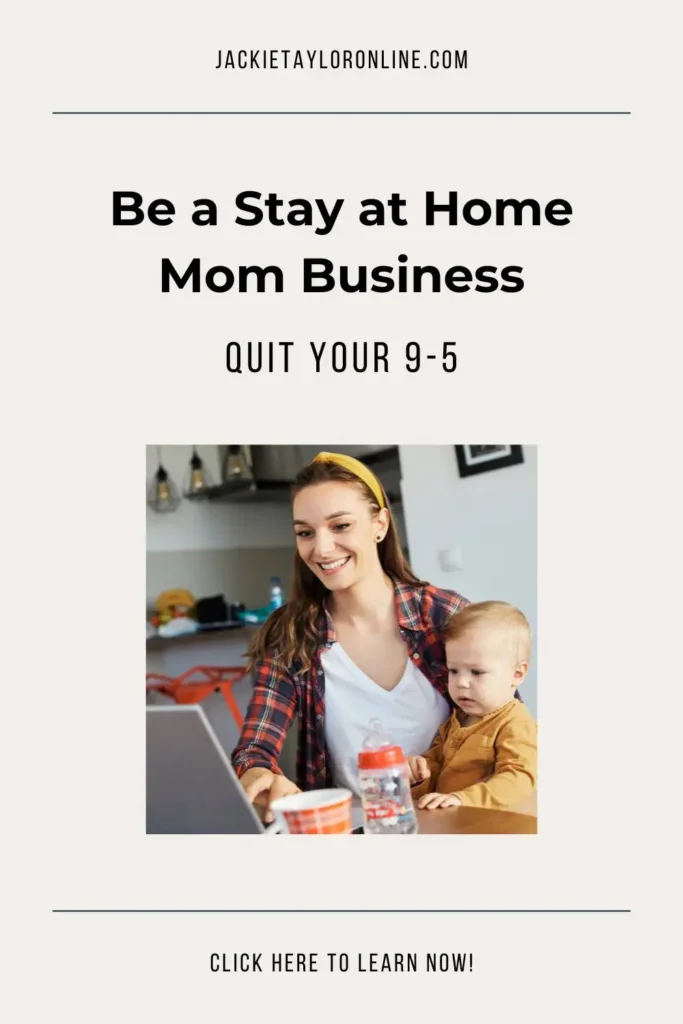 Be a Stay at Home Mom Business Owner: Quit Your 9-5