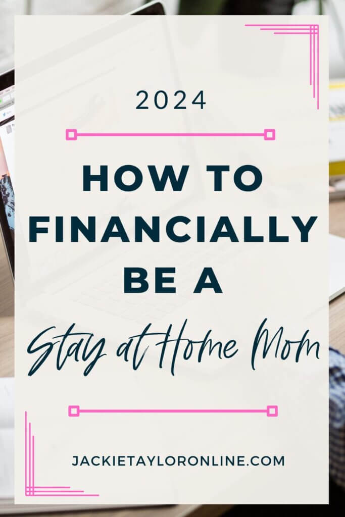 How to financially be a stay at home mom in 2024. Tips to create a budget, save money, and start a side hustle that you can do as a work from home mom. 