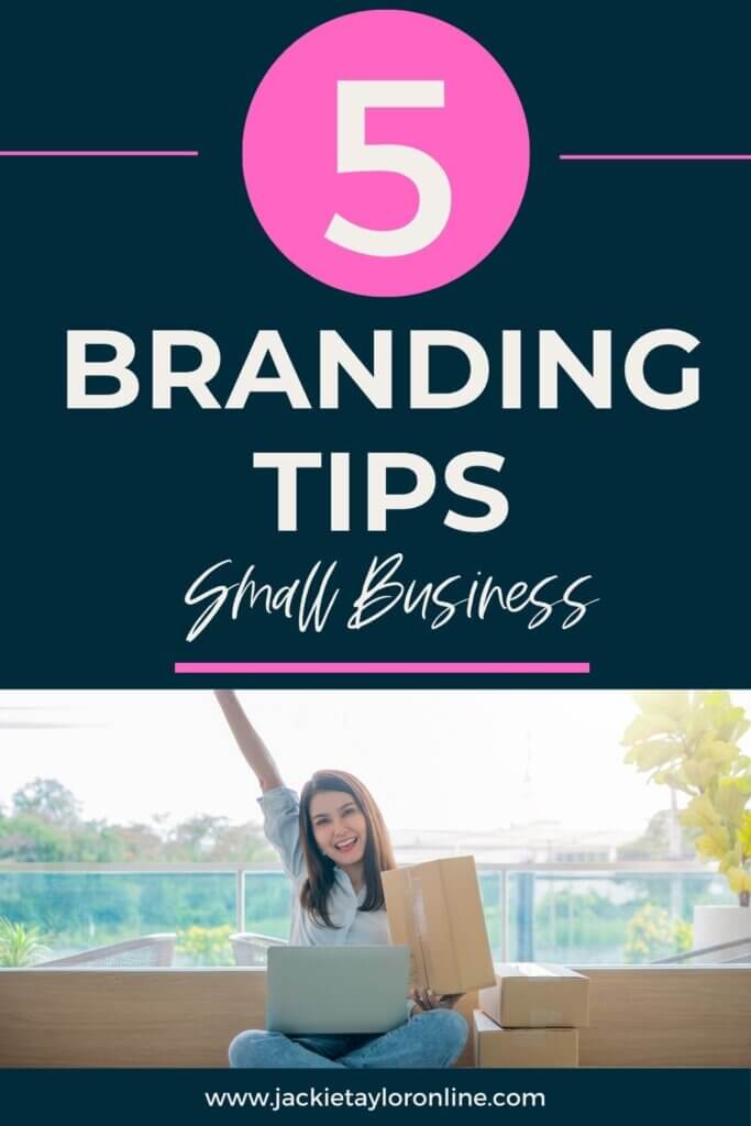 5 Branding Tips: Small Business. Start implementing today for more success online and a better connection with your audience. 