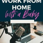 How To Work From Home With A Baby, Successfully. And Without Burnout!
