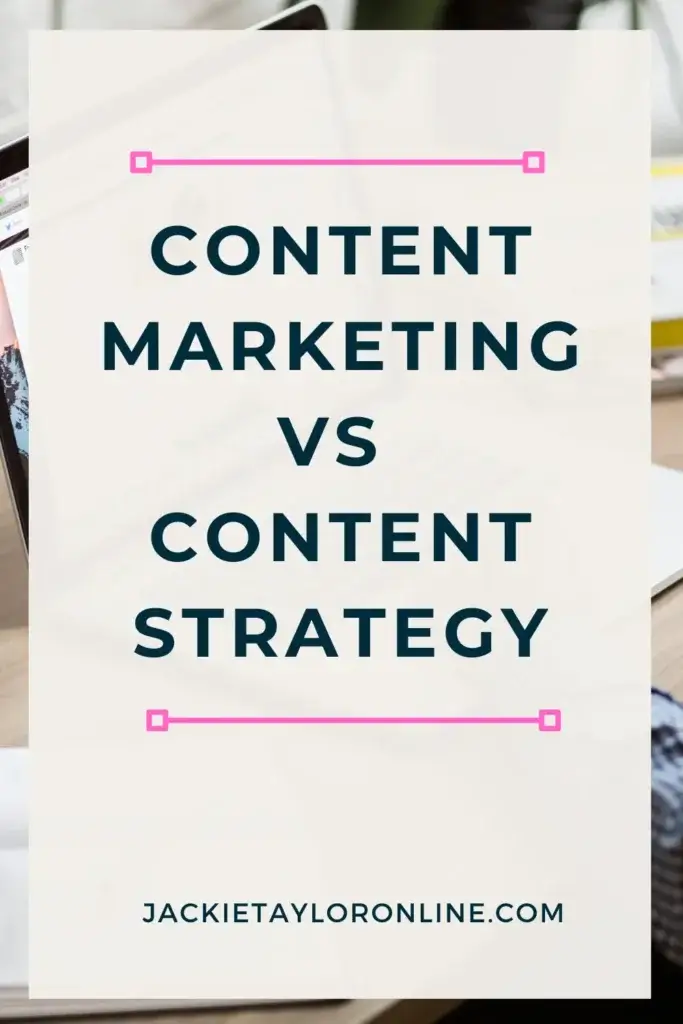 Content Marketing Vs Content Strategy: What'S The Difference (And Why It Matters To Your Online Business)
